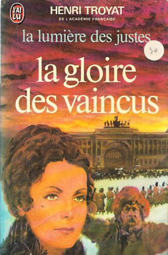 Henri Troyat - La lumi�re des justes (III. La gloire des vaincus)