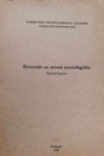 Dr. Moln�r L�szl�  (szerk.) - Bevezet�s az orvosi szociol�gi�ba - Egyetemi jegyzet