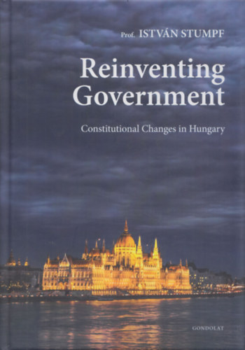Prof. Istv�n Stumpf - Reinventing Government (Constitutional Changes in Hungary) (dedik�lt)