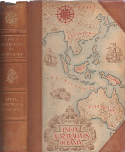 Cholnoky-Germanus-Kz-Baktay-Bulla-Juhsz-Temesy.. - A Fld felfedezi s meghdti III. (India, Ausztrlia s cenia) (flbr ktsben)