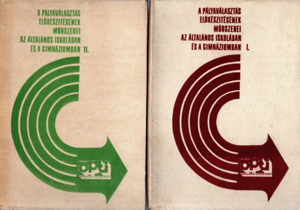 Nincs feltüntetve - A pályaválasztás előkészítésének módszerei az általános iskolában és a gimnáziumban I-II.
