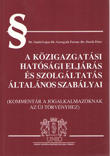 Dr.Szabó Lajos-Dr.Gyergyák Ferenc-Dr.Darák Péter - A közigazgatási hatósági eljárás és szolgáltatás általános szabályai
