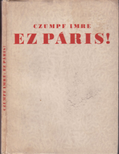 Czumpf Imre - Ez Páris! (Számozott, aláírt)