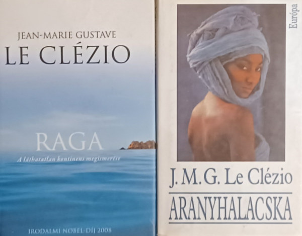 Jean-Marie Gustave Le Clzio - Raga - A lthatatlan kontinens megismerse + Aranyhalacska (2 m)