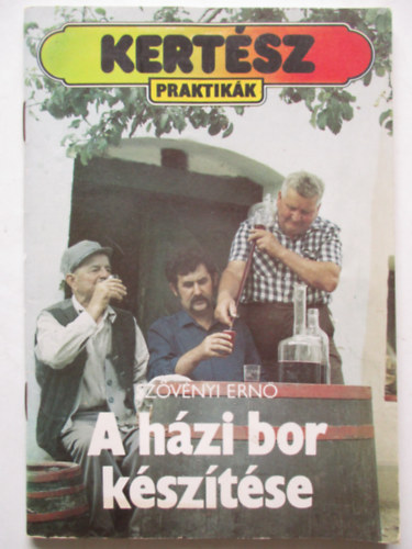 SZERZ Szvnyi Ern GRAFIKUS G. Bzsa Evelin - A hzi bor ksztse Mustkszts, Az erjeds hrom szakasza, Az irnytott erjeszts, Fehrborkszts, Borkezels, Hogyan kstoljunk, hogy jl kstoljunk?  Borbetegsgek,  Borhibk, z- s szaghibk