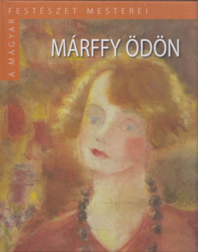 Rockenbauer Zolt�n - M�rffy �d�n (A Magyar Fest�szet Mesterei II/10.)