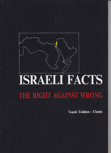 Yoash Tsiddon-Chatto - Israeli Facts - The Right against Wrong