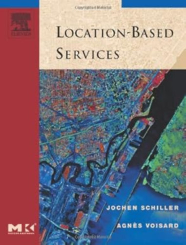 Jochen Schiller - Helyalap� szolg�ltat�sok (A Morgan Kaufmann sorozat az adatkezel� rendszerekben)- "Location-Based Services"