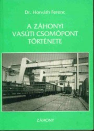 Dr. Horv�th Ferenc - A z�honyi vas�ti csom�pont t�rt�nete