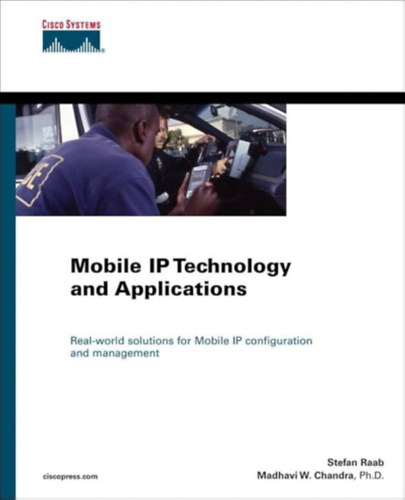 Madhavi W. Chandra, Kent Leung, Fred Baker Stefan Raab - Mobil IP technolgia s alkalmazsok- "Mobile IP technology and applications"