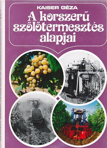 Kaiser Gza - A korszer szltermeszts alapjai