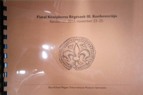 Fiatal Kzpkoros Rgszek III. Konferencija - Kecskemt, 2011. november 23-25.