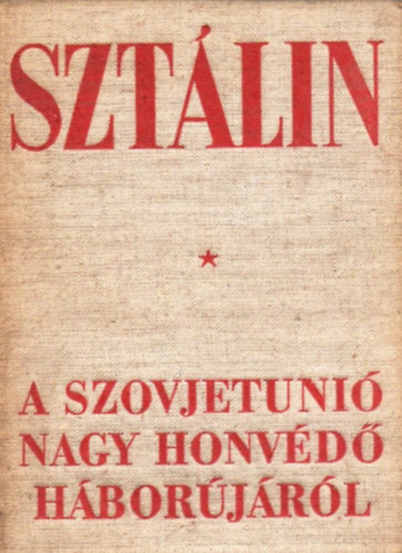 J.V. Szt�lin - A Szovjetuni� nagy honv�d� h�bor�j�r�l