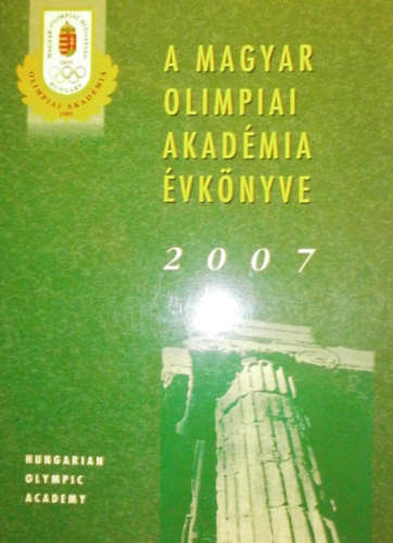 Ivanics Tibor (szerk.) - A Magyar Olimpiai Akadémia évkönyve 2007