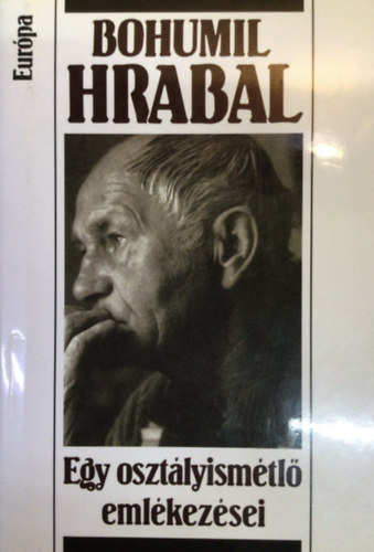 Bohumil Hrabal - Egy oszt�lyism�tl� eml�kez�sei