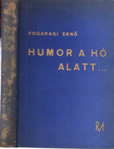 Fogarasi Ernő - Humor a hó alatt....- A szibériai hadifogság derüs órái-madártávlatból - aláírt, számozott