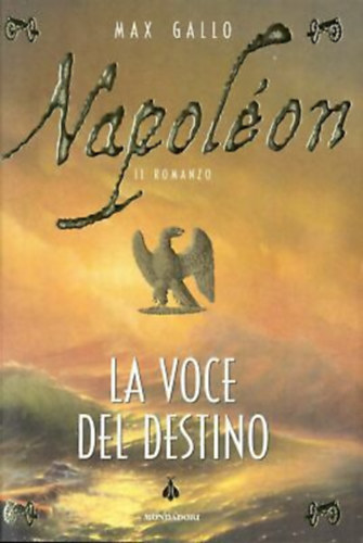 Max Gallo - Napol�on La voce del destino