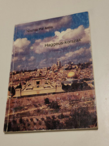 Nochta Pál Attila - Haggeus-korszak