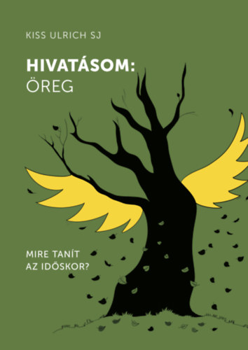 Kiss Ulrichsj - Hivatásom: öreg