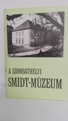 Dr. Smidt Lajos - A szombathelyi Smidt Mzeum