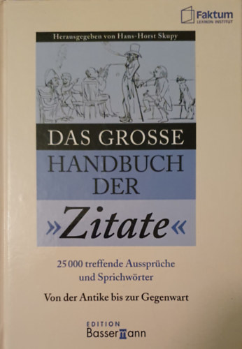 Hans-Horst Skupy - Das grosse Handbuch der Zitate. 25000 treffende Ausspr�che und Spichtw�rter von A-Z
