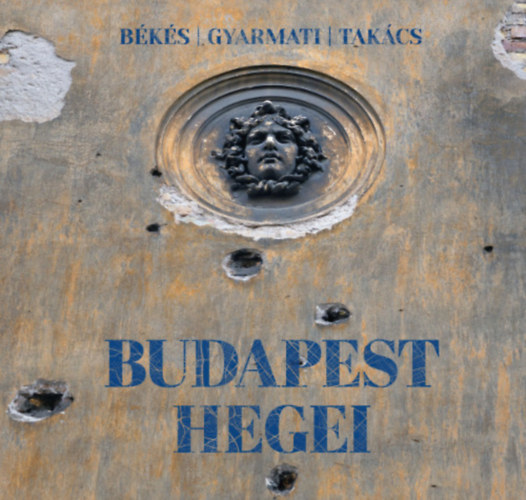Bks Mrton, Gyarmati Istvn Takcs Tams Pter - Budapest hegei