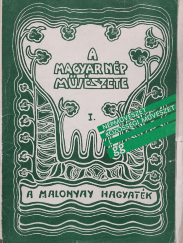 Bodor Ferenc  (szerk.) - A Malonyay-hagyatk - Kalotaszegi textilek s fotogrfik 1905/7-bl (Npmvszet - Kzssgi Mvszet I.)
