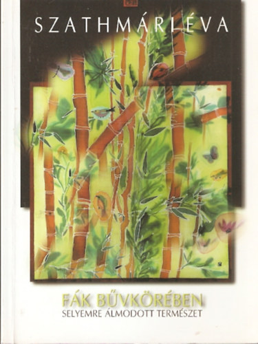 Szathmri va - Fk bvkrben - Selyemre lmodott termszet - Dediklt!