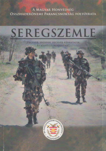 Fi K�roly Ferenc  (szerk.) - Seregszemle: A Magyar Honv�ds�g �sszhader�nemi Parancsnoks�g Foly�irata XIII. �vfolyam, 2-3. sz�m, 2015.�prilis - szeptember