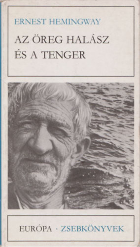 Ernest Hemingway - Az öreg halász és a tenger