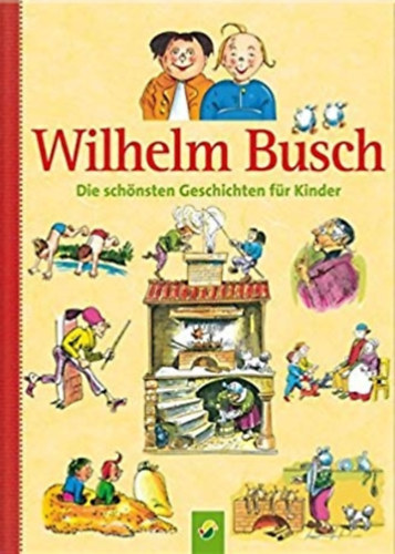 Wilhelm Busch - Die schönsten Geschichten für Kinder