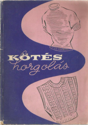 Dr. Földesi Emilné - Füredi Ferencné - Kötés-horgolás
