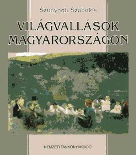 Szunyogh Szabolcs - Vil�gvall�sok Magyarorsz�gon