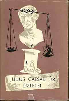 Bertold Brecht - Julius Caesar Úr üzletei