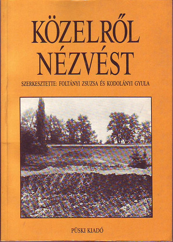Foltányi Zs.- Kodolányi Gy. (szerk.) - Közelről nézvést