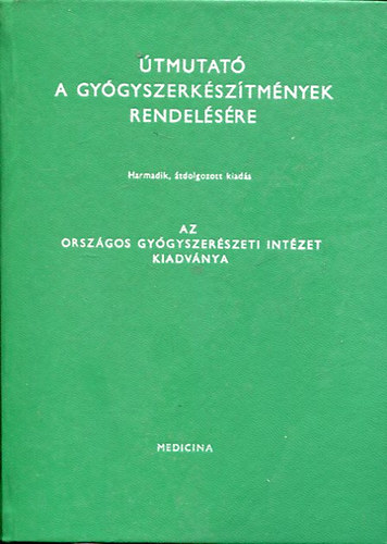 szerk: K�sa L�szl� - �tmutat� a gy�gyszerk�sz�tm�nyek rendel�s�re. III.�tdolg. kiad�s