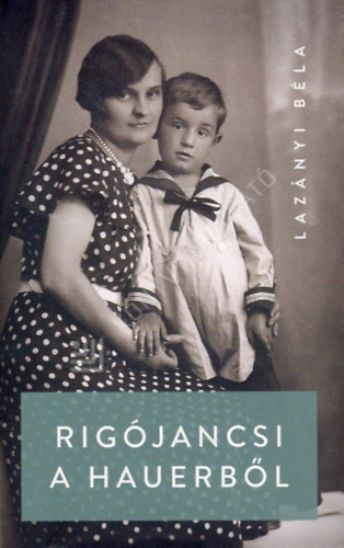 Laz�nyi B�la - Rig�jancsi a Hauerb�l