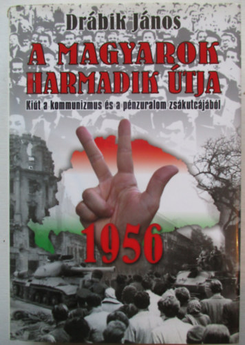 Dr�bik J�nos - A magyarok harmadik �tja - 1956
