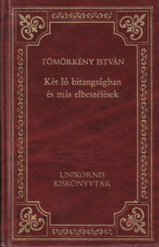Tömörkény István - Két ló bitangságban és más elbeszélések (A magyar próza klasszikusai)