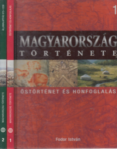 Font Mária Fodor István - Magyarország története 1-2. (Őstörténet és honfoglalás + Államalapítás 970-1038)
