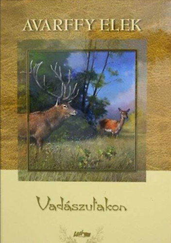 Avarffy Elek - Vad�szutakon //43 k�ppel//