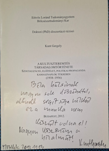 Kunt Gergely - A kultuszteremtés társadalomtörténete - Szocializáció, előítélet, politikai propaganda, kamasznaplók tükrében (1938-1956)