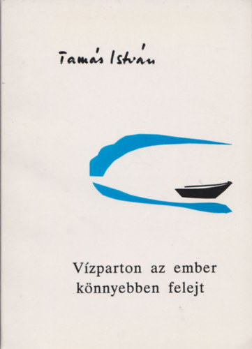 Tamás István - Vízparton az ember könnyebben felejt (Dedikált)