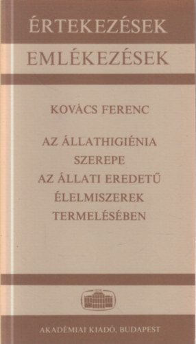 Kov�cs Ferenc - Az �llathigi�nia szerepe az �llati eredet� �lelmiszerek termel�s�ben