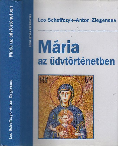Anton Ziegenaus Leo Scheffczyk - M�ria az �dvt�rt�netben