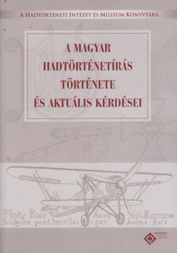 Kincses Katalin Mária - A magyar hadtörténetírás története és aktuális kérdései