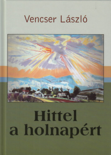 Vencser L�szl� - Hittel a holnap�rt