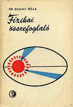 Dr. Szalay Béla - Fizikai összefoglaló