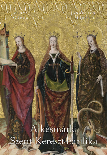 M�ry G�bor; Jankovics Marcell - A k�sm�rki Szent Kereszt-bazilika
