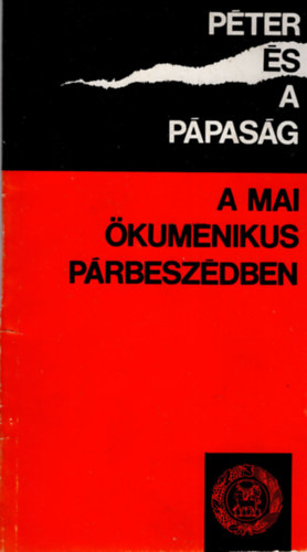 Bruno- Ricca, Paolo Corsani - Péter és a pápaság a mai ökumenikus párbeszédben